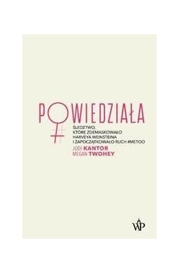 Powiedziała. Śledztwo, które zdemaskowało..