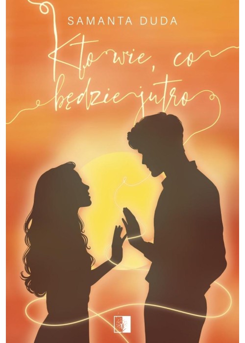 Kto wie, co będzie jutro