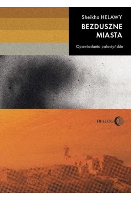 Bezduszne miasta. Opowiadania palestyńskie