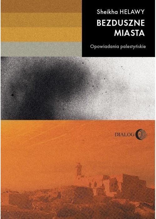 Bezduszne miasta. Opowiadania palestyńskie