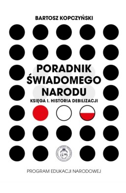 Poradnik świadomego narodu. Księga 1. Historia...