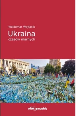 Ukraina czasów marnych