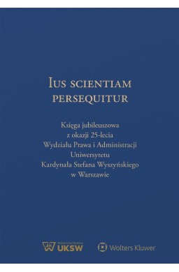 Ius Scientiam Persequitur. Księga jubileuszowa...