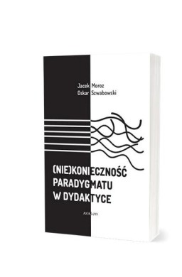 (Nie)konieczność paradygmatu w dydaktyce