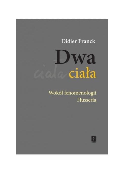 Dwa ciała. Wokół fenomenologii Husserla