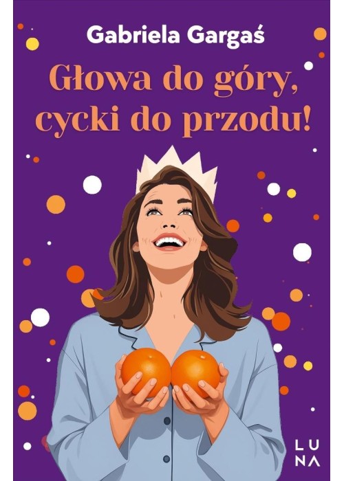 Głowa do góry, cycki do przodu!