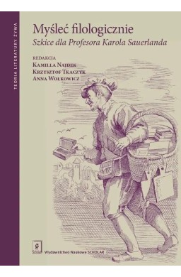 Myśleć filologicznie. Szkice dla Profesora...