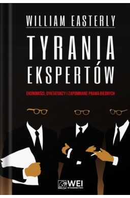 Tyrania ekspertów. Ekonomiści, Dyktatorzy...