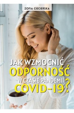 Jak wzmocnić odporność w czasie pandemii COVID-19?