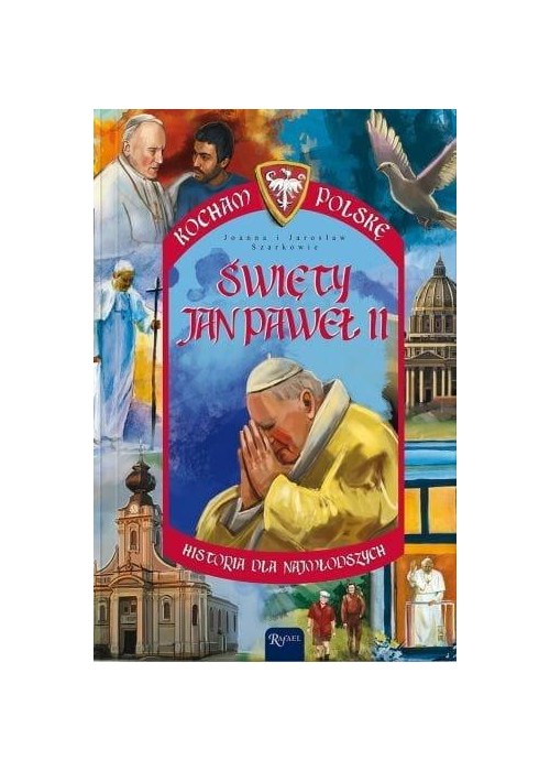 Kocham Polskę. Święty Jan Paweł II