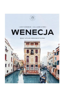 Wenecja. Mały atlas hedonistyczny
