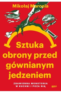 Sztuka obrony przed gównianym jedzeniem