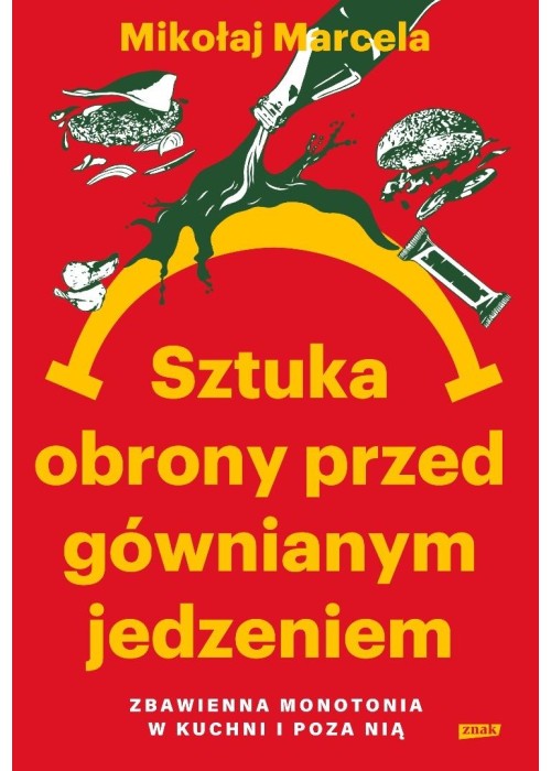 Sztuka obrony przed gównianym jedzeniem
