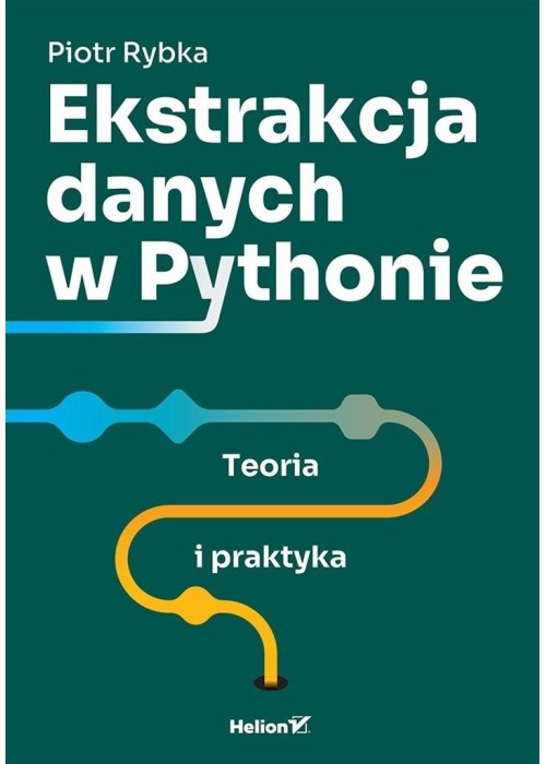 Ekstrakcja danych w Pythonie. Teoria i praktyka