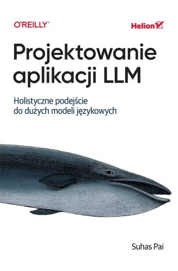 Projektowanie aplikacji LLM. Holistyczne podejście