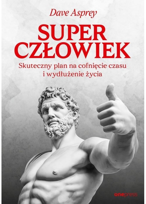 Superczłowiek. Skuteczny plan na cofnięcie czasu..