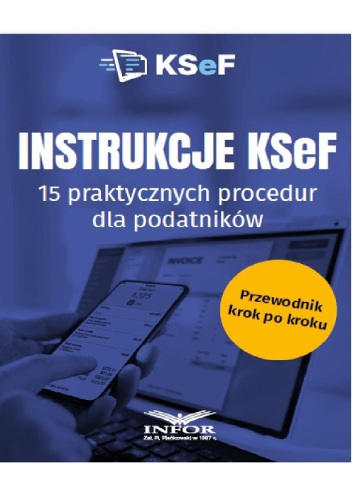 Instrukcje KSeF. 15 praktycznych procedur..