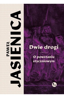 Dwie drogi. O powstaniu styczniowym