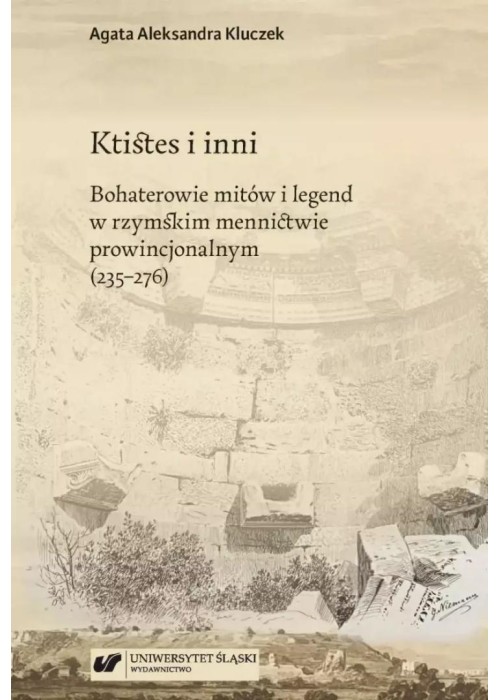 Ktistes i inni. Bohaterowie mitów i legend...