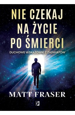 Nie czekaj na życie po śmierci