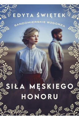 Sandomierskie wzgórza T.5 Siła męskiego honoru