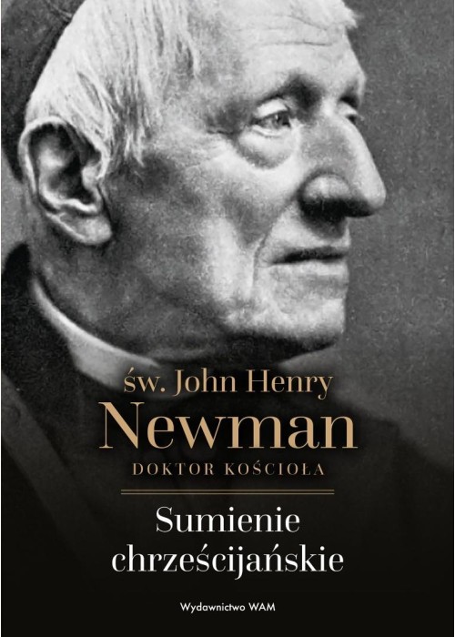 Sumienie chrześcijańskie. św. John Henry Newman