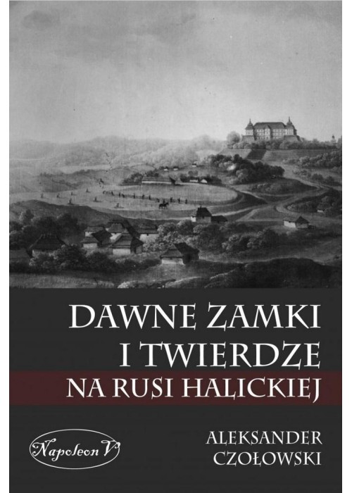 Dawne zamki i twierdze na Rusi Halickiej