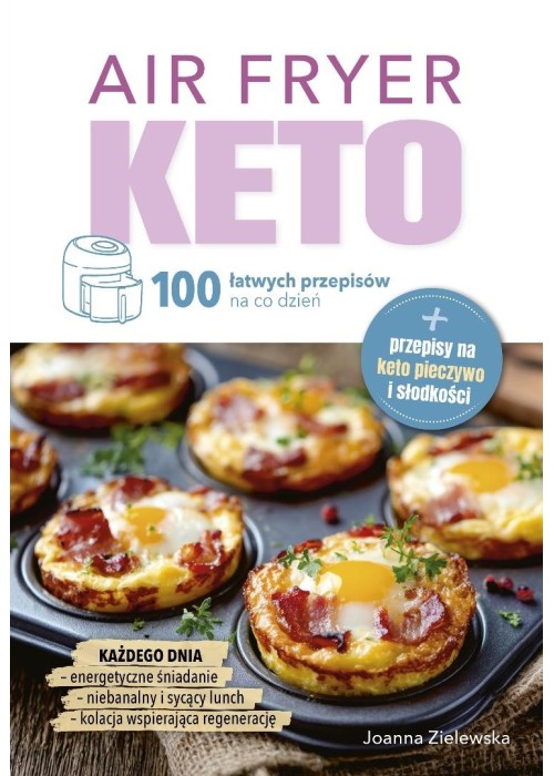 Air Fryer Keto. 100 łatwych przepisów na co dzień