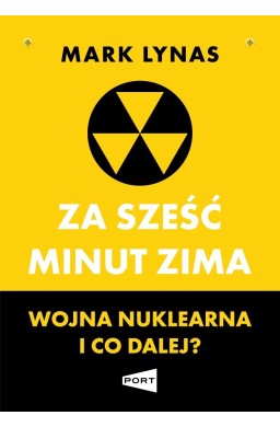 Za sześć minut zima. Wojna nuklearna i co dalej?
