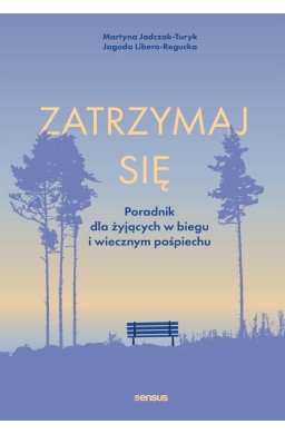 Zatrzymaj się. Poradnik dla żyjących w biegu...