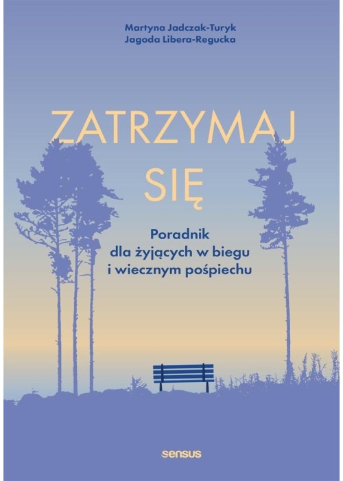 Zatrzymaj się. Poradnik dla żyjących w biegu...