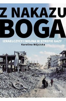 Z nakazu Boga. Izraelczycy i wojna w Strefie Gazy