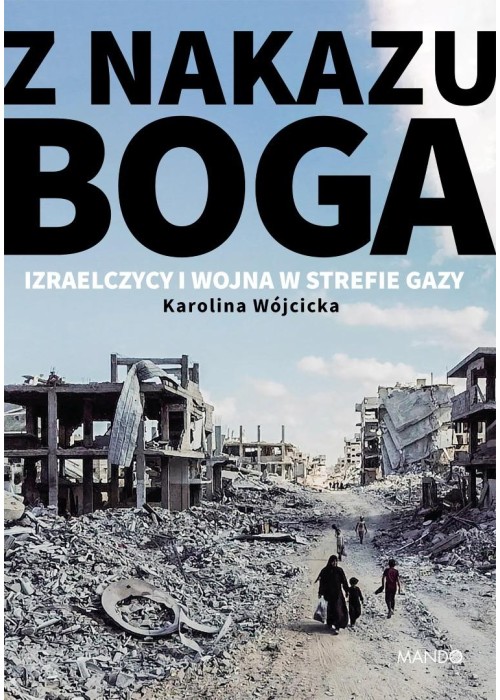 Z nakazu Boga. Izraelczycy i wojna w Strefie Gazy