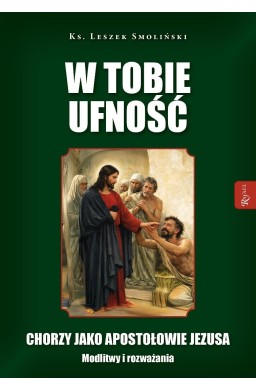 W Tobie ufność. Chorzy jako apostołowie Jezusa