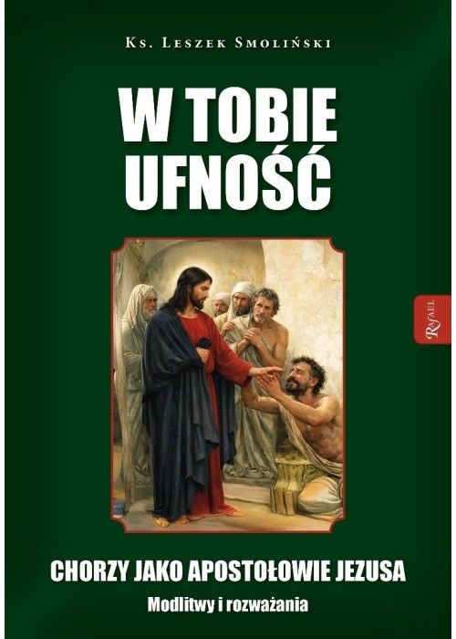 W Tobie ufność. Chorzy jako apostołowie Jezusa