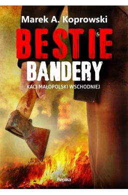 Bestie Bandery. Kaci Małopolski Wschodniej