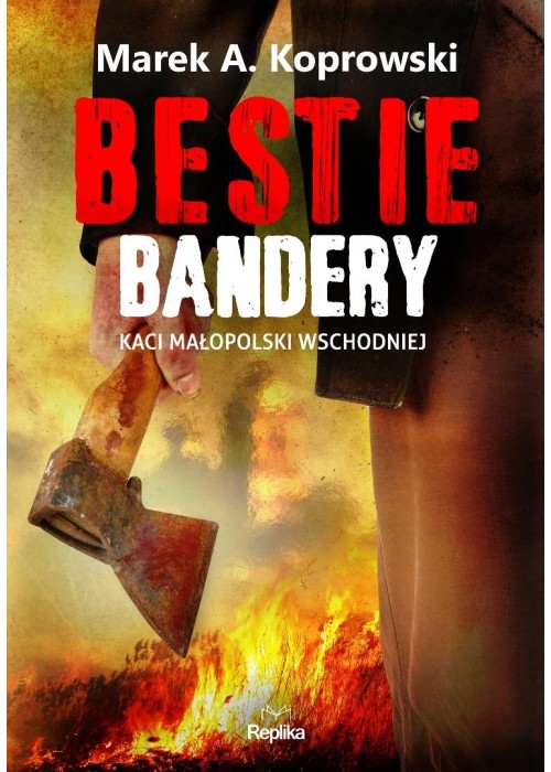 Bestie Bandery. Kaci Małopolski Wschodniej