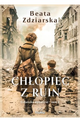 Chłopiec z ruin. Gdańska opowieść T.1