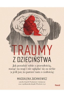 Traumy z dzieciństwa. Jak poradzić sobie..