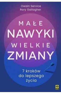 Małe nawyki wielkie zmiany. 7 kroków do lepszego..