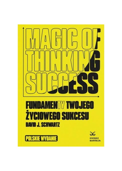 Magic of Thinking Success Fundamenty Twojego...