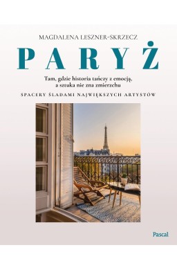 Paryż tam, gdzie historia tańczy z emocją