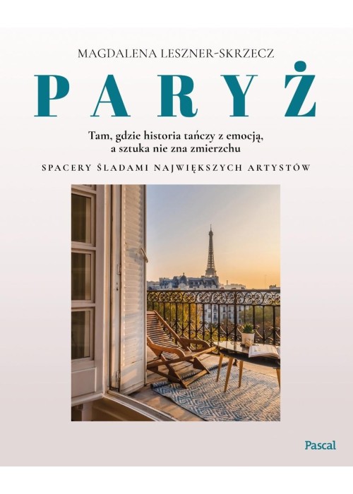 Paryż tam, gdzie historia tańczy z emocją