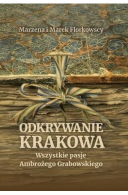 Odkrywanie Krakowa. Wszystkie pasje Ambrożego...
