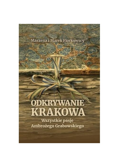 Odkrywanie Krakowa. Wszystkie pasje Ambrożego...