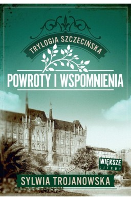 Trylogia szczecińska T.3 Powroty i wspomnienia