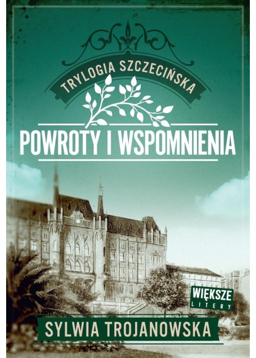 Trylogia szczecińska T.3 Powroty i wspomnienia