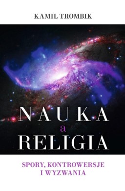 Nauka a religia. Spory, kontrowersje i wyzwania