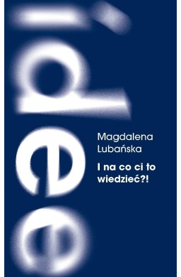 I na co ci to wiedzieć?!