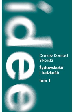 Żydowskość i ludzkość. Etyczny świat humanizmu...